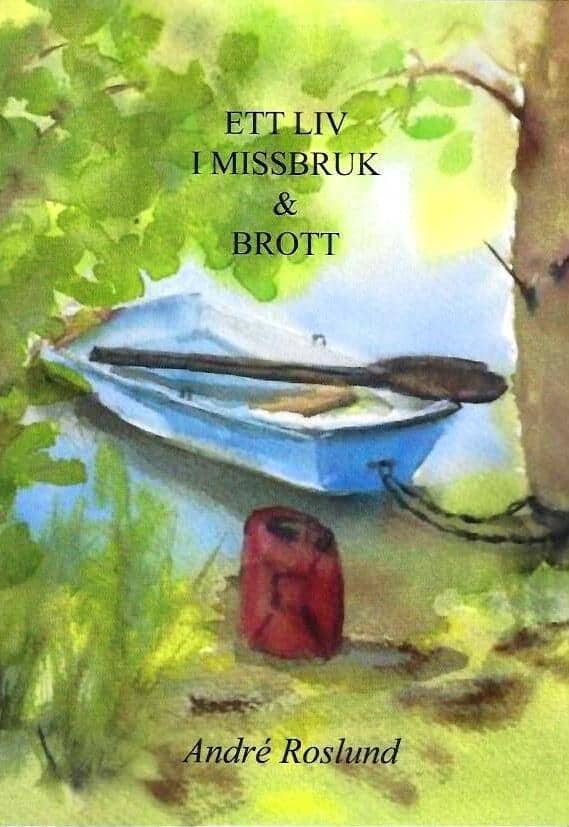 André Roslund : Ett liv i missbruk & brott