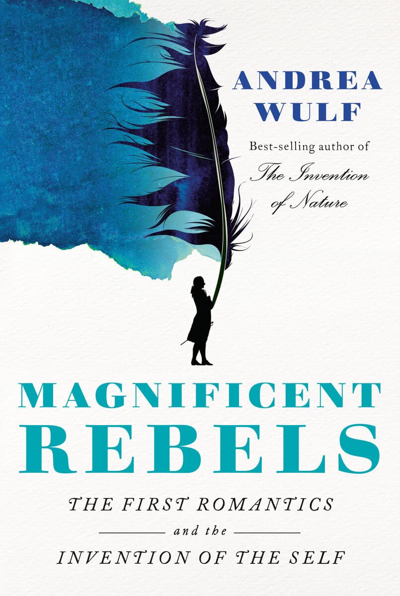Andrea Wulf : Magnificent rebels