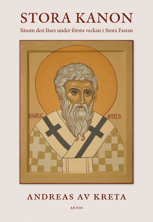 Andreas av Kreta : Stora Kanon : såsom den läses under första veckan i Stora Fastan