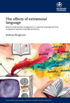 Andreas Bengtsson : The effects of extramural language : relationships between engagement in Japanese language activities and general Japanese language proficiency