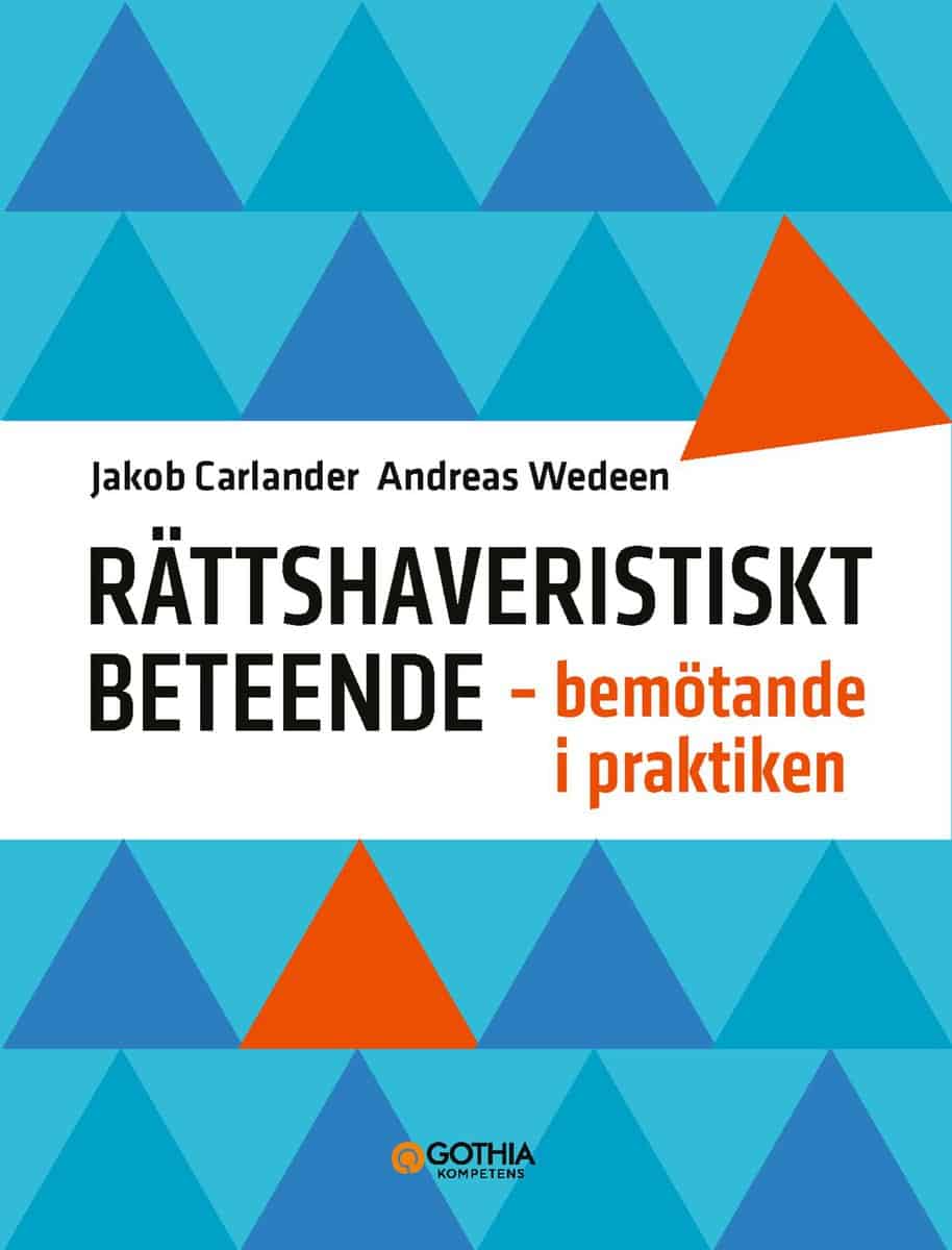 Wedeen, Andreas ; Carlander, Jakob : Rättshaveristiskt beteende : Bemötande i praktiken