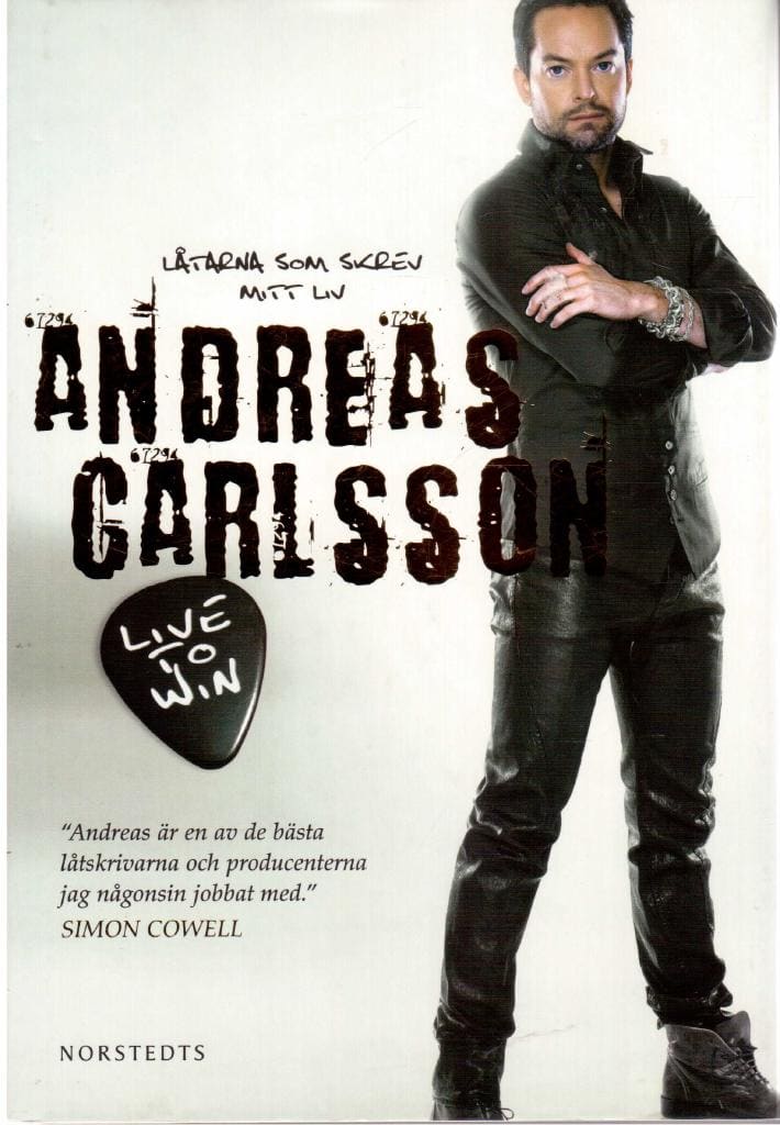 Andreas Carlsson : Live to win. Låtarna som skrev mitt liv