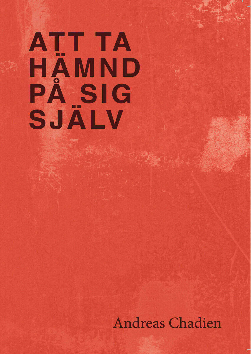 Andreas Chadien : Att ta hämnd på sig själv