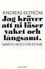Andreas Ekström : Jag kräver att ni läser vaket och långsamt