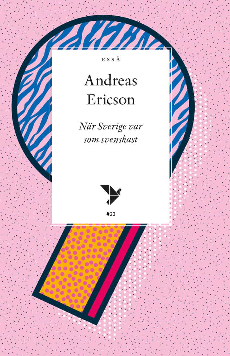 Andreas Ericson : När Sverige var som svenskast