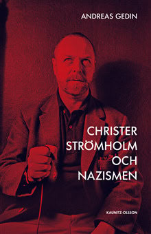Andreas Gedin : Christer Strömholm och nazismen : hur en liten sanning döljer en större