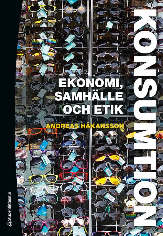 Andreas Håkansson : Konsumtion : ekonomi, samhälle och etik