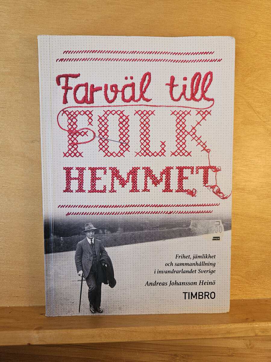 Andreas Johansson Heinö : Farväl till folkhemmet