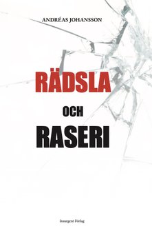 Andréas Johansson : Rädsla och raseri