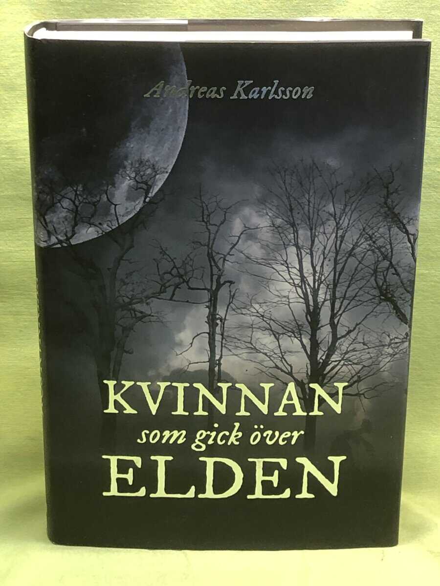 Andreas Karlsson : Kvinnan som gick över elden