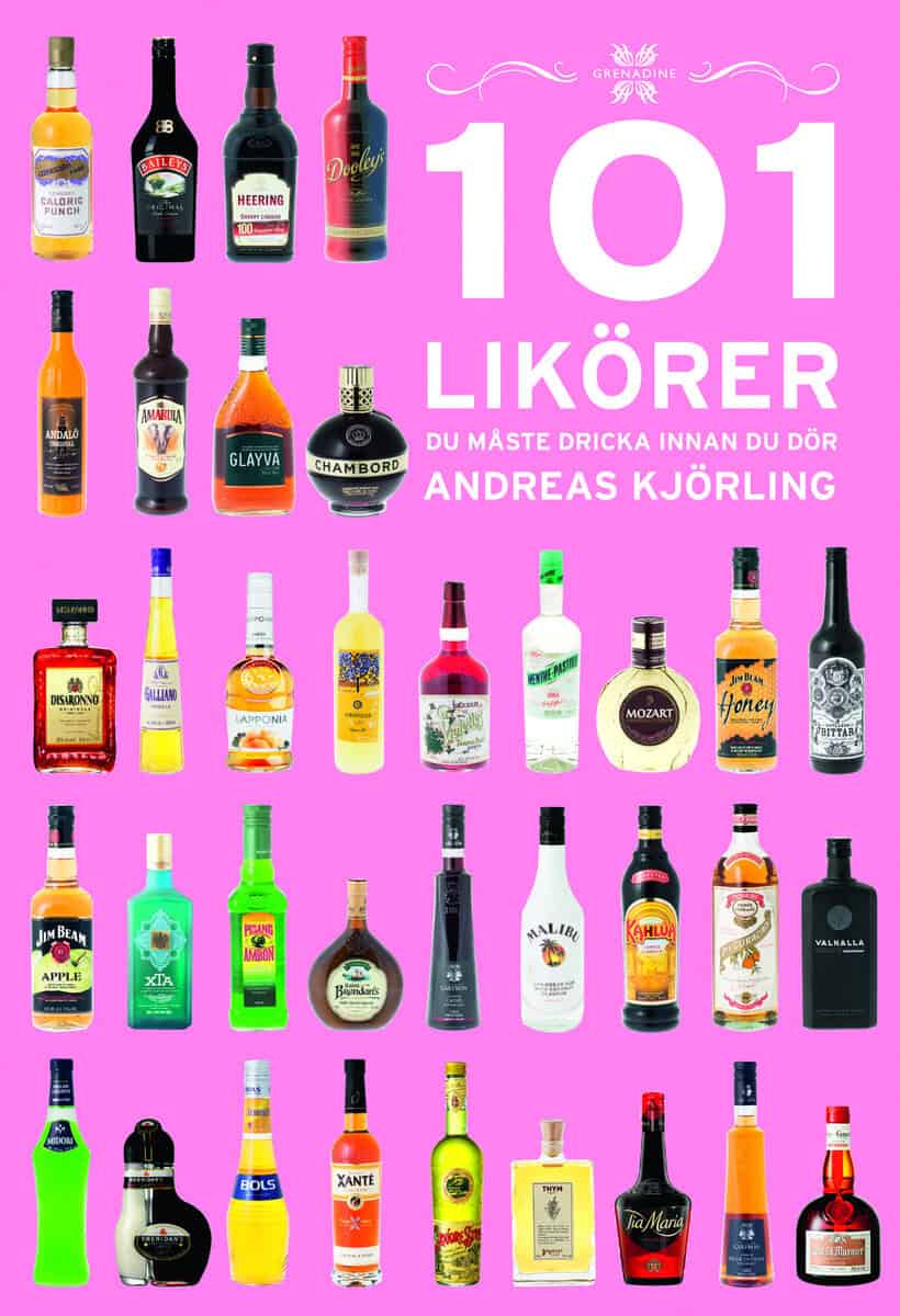 Andreas Kjörling : 101 Likörer du måste dricka innan du dör