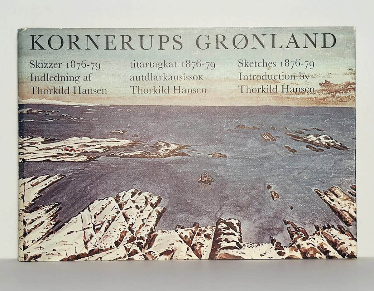 Andreas Kornerup : Kornerups Grønland. Andreas Kornerup, Skizzer fra Grønland