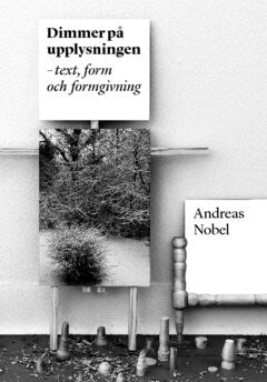 Andreas Nobel : Dimmer på upplysningen : text, form och formgivning