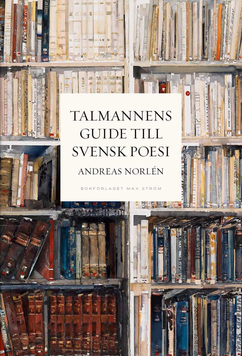 Andreas Norlén : Talmannens guide till svensk poesi