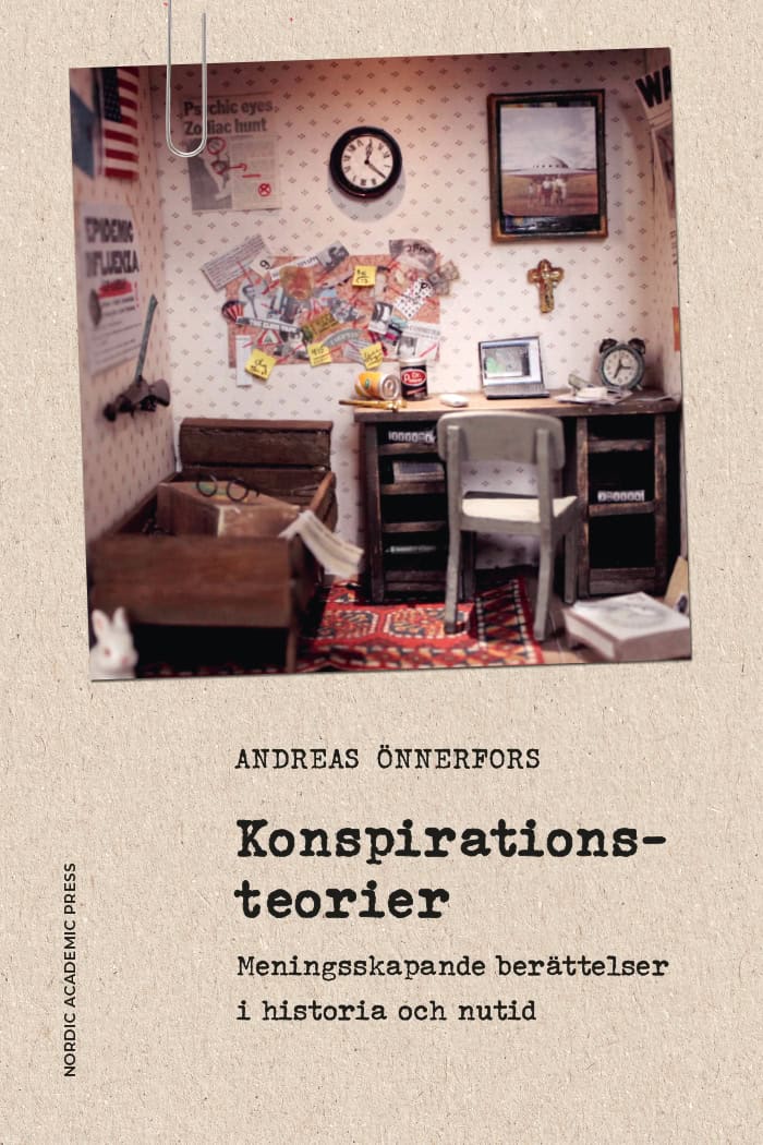 Andreas Önnerfors : Konspirationsteorier : meningsskapande berättelser i historia och nutid