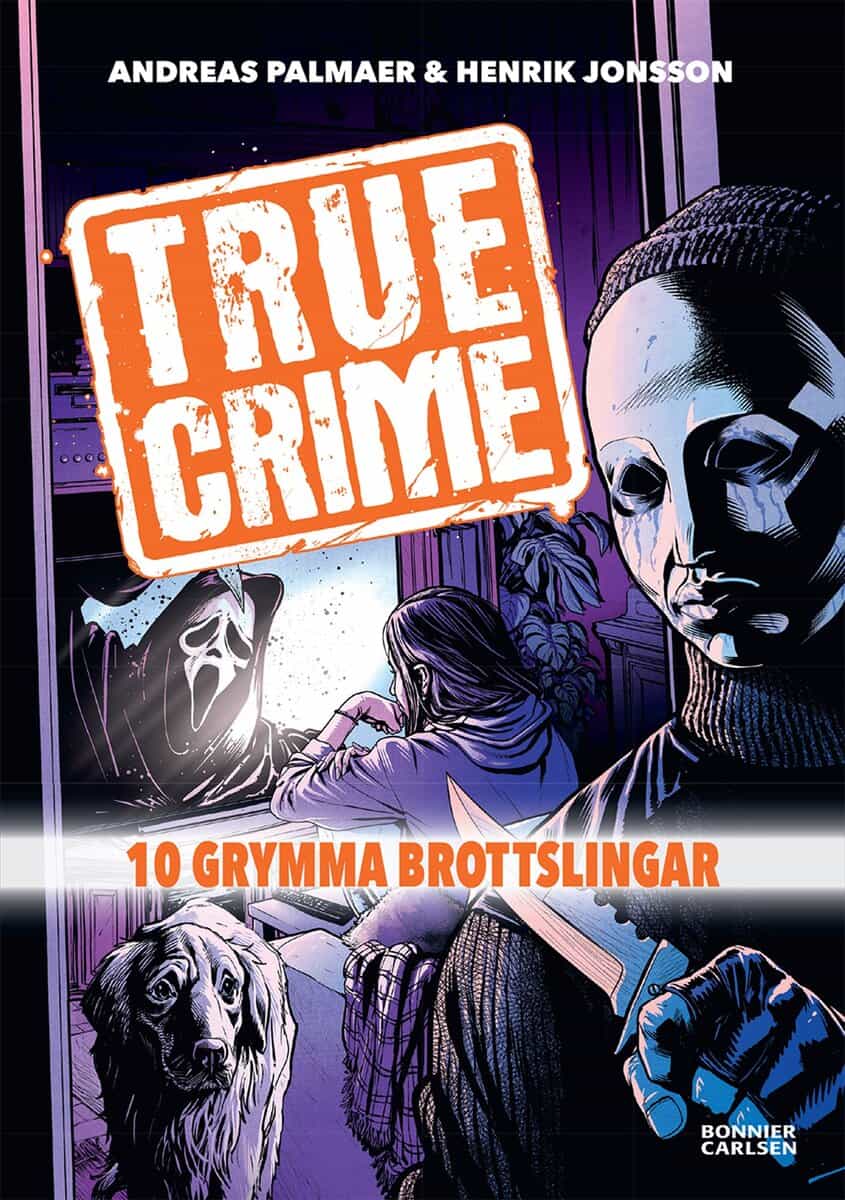 Andreas Palmaer : True Crime. 10 grymma brottslingar