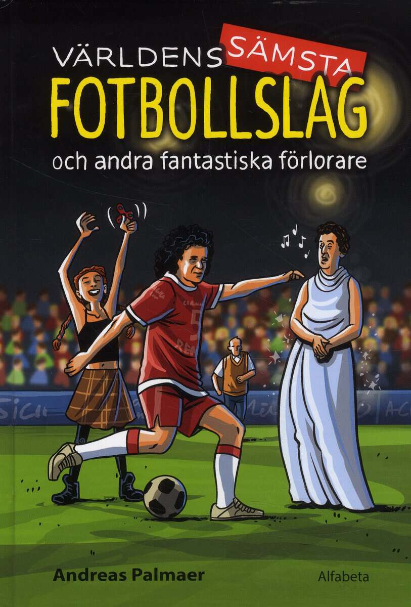 Andreas Palmaer : Världens sämsta fotbollslag : och andra fantastiska förlorare