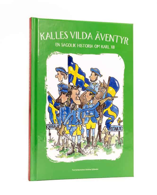 Andreas Sjölander : Kalles vilda äventyr : en sagolik historia om Karl XII