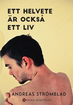 Andreas Strömblad : Ett helvete är också ett liv