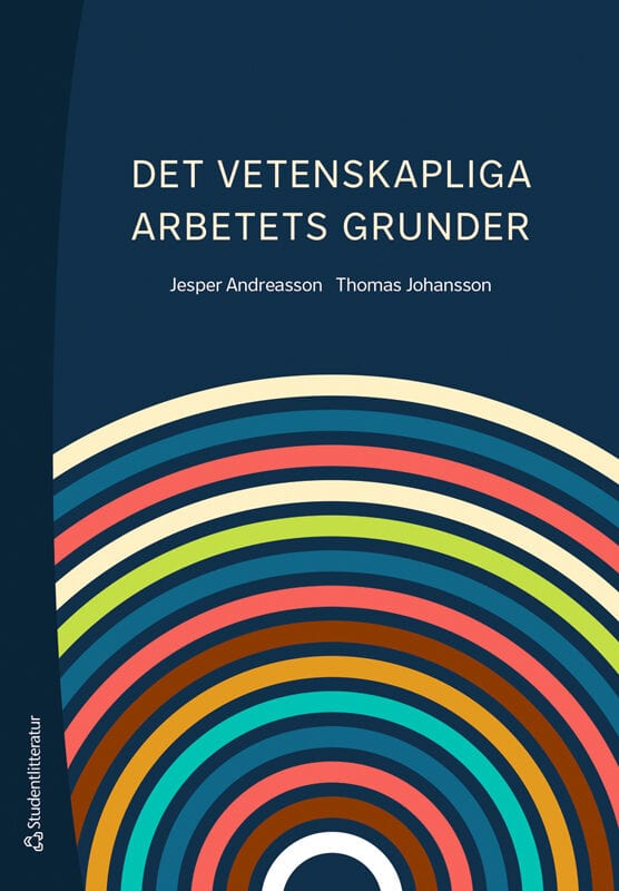 Andreasson, Jesper ; Johansson, Thomas : Det vetenskapliga arbetets grunder