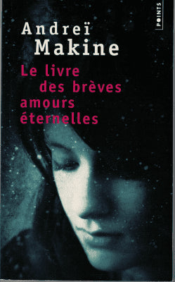 Andreï Makine : Le livre des brèves amours éternelles
