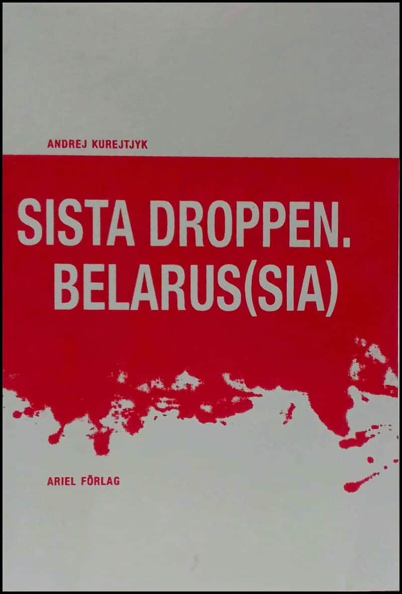 Andrej Kurejtjyk : Sista droppen Belarus(sia)