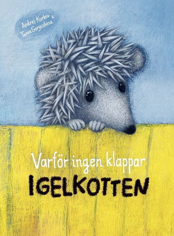 Andrej Kurkov : Varför ingen klappar igelkotten