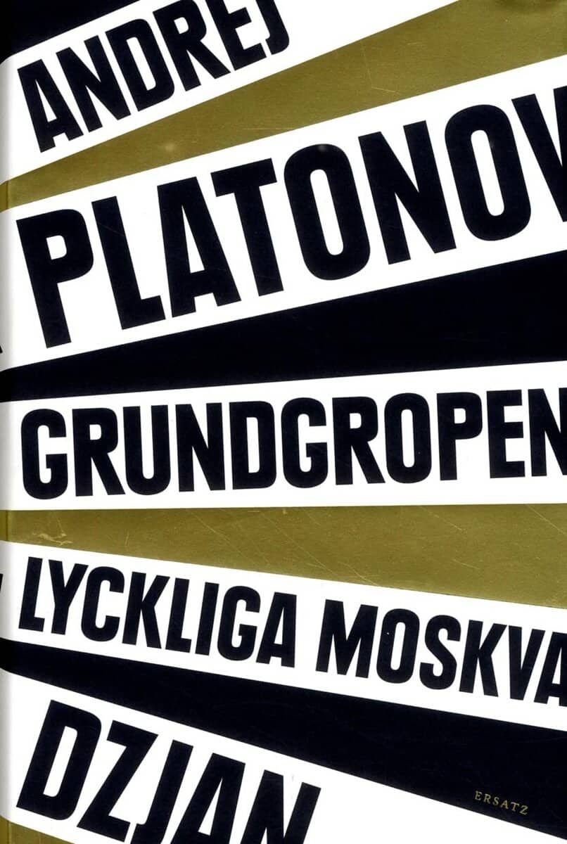 Andrej Platonov : Dzjan ; Grundgropen ; Lyckliga Moskva