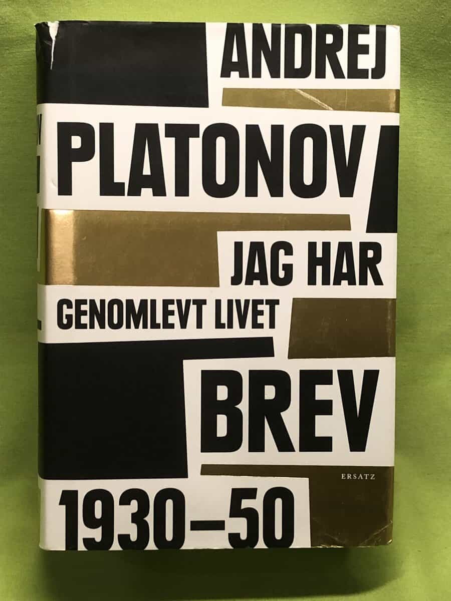 Andrej Platonovi Platonov : ...jag har genomlevt livet