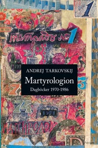 Andrej Tarkovskij : Martyrologion : dagböcker 1970-1986
