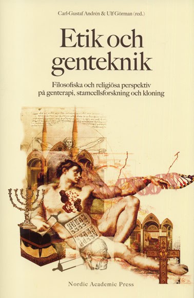 Andrén, Carl-Gustaf ; Görman, Ulf ; Carlberg, Axel ; Forsman, Birgitta ; Svensson, Jonas ; Hedner Zetterholm, Karin : Etik och genteknik