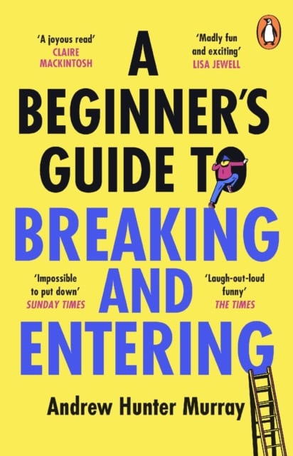 Andrew Hunter Murray : A Beginner's Guide to Breaking and Entering