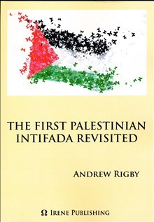 Andrew Rigby : The First Palestinian Intifada Revisited