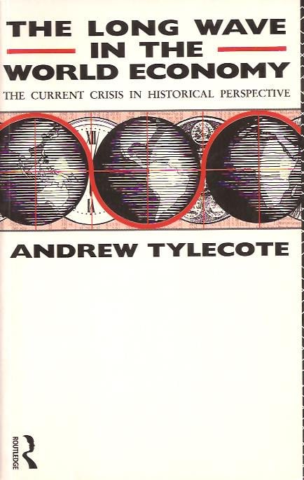 Andrew Tylecote : The Long Wave in the World Economy