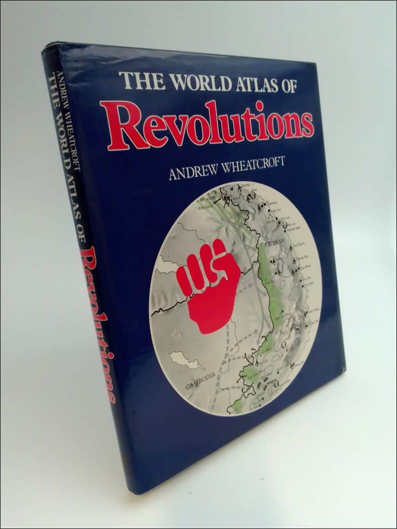 Andrew Wheatcroft : The world atlas of revolutions