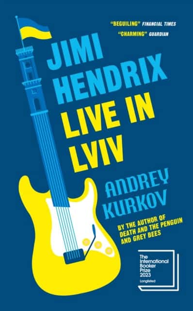 Andrey Kurkov : Jimi Hendrix Live in Lviv