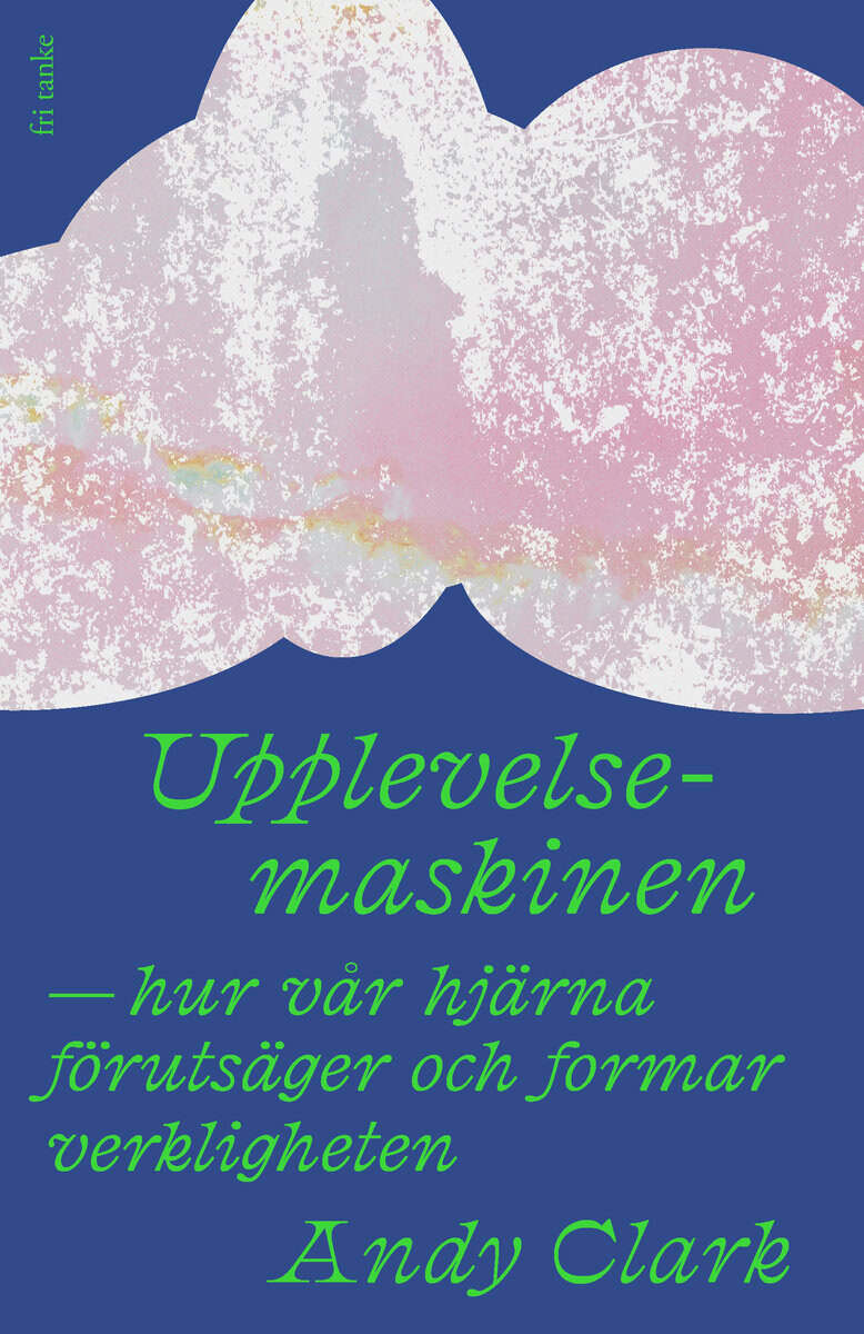 Andy Clark : Upplevelsemaskinen