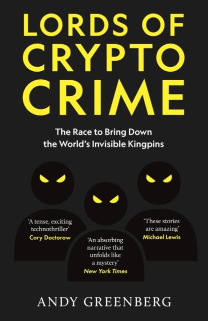 Andy Greenberg : Lords of Crypto Crime