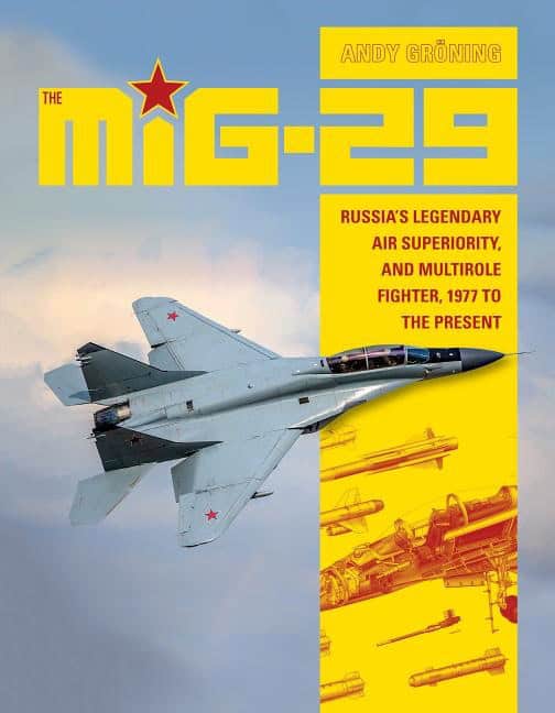 Andy Groening : Mig-29 - russias legendary air superiority, and multirole fighter, 1977 to