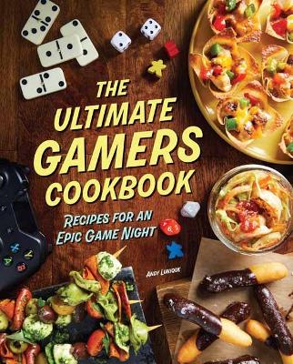 Andy Lunique : Ultimate Gamers Cookbook