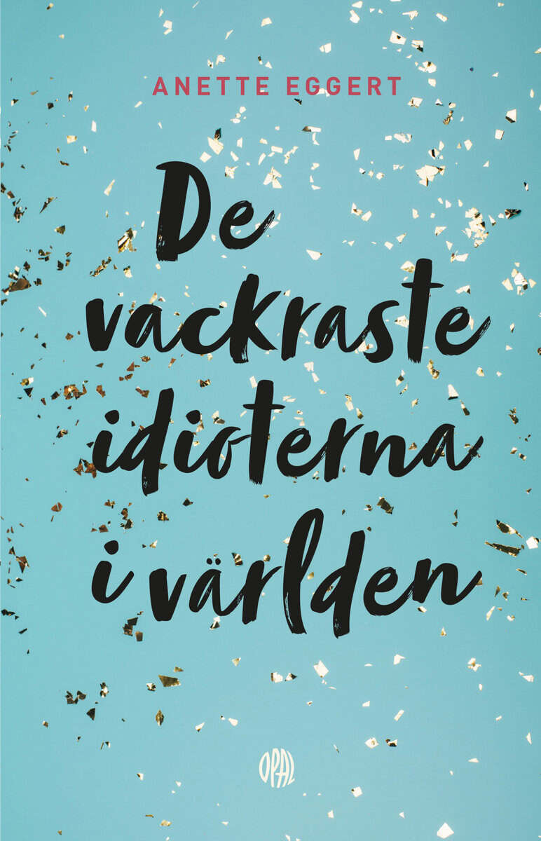 Anette Eggert : De vackraste idioterna i världen