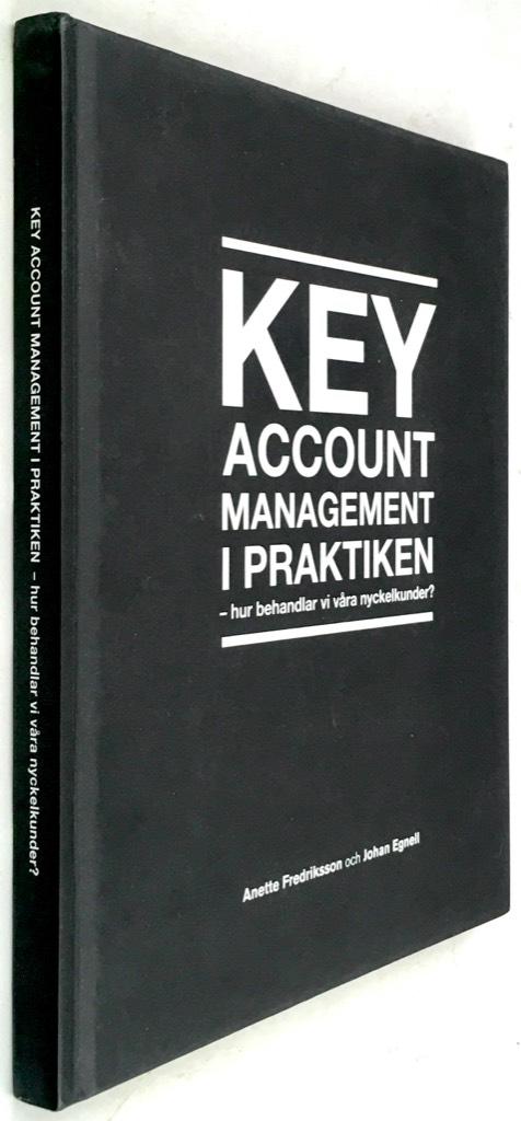 Anette Fredriksson ; Johan Egnell : Key Account Management i praktiken