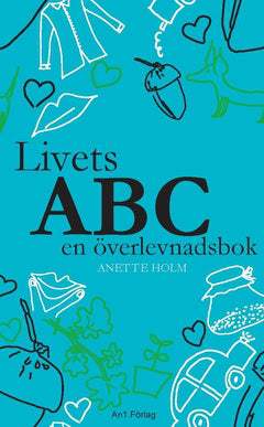 Anette Holm : Livets ABC en överlevnadsbok