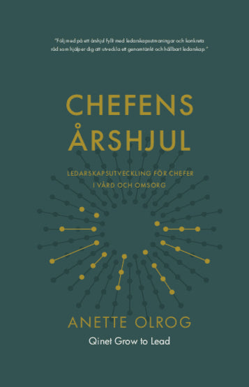 Anette Olrog : Chefens årshjul : ledarskapsutveckling för chefer i vård och omsorg