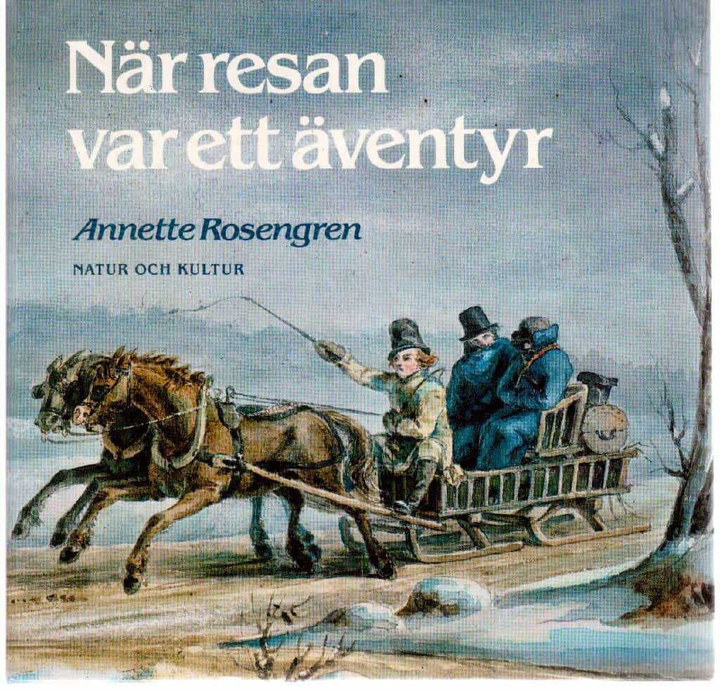 Anette Rosengren : När resan var ett äventyr. Om resor i Sverige under tusen år