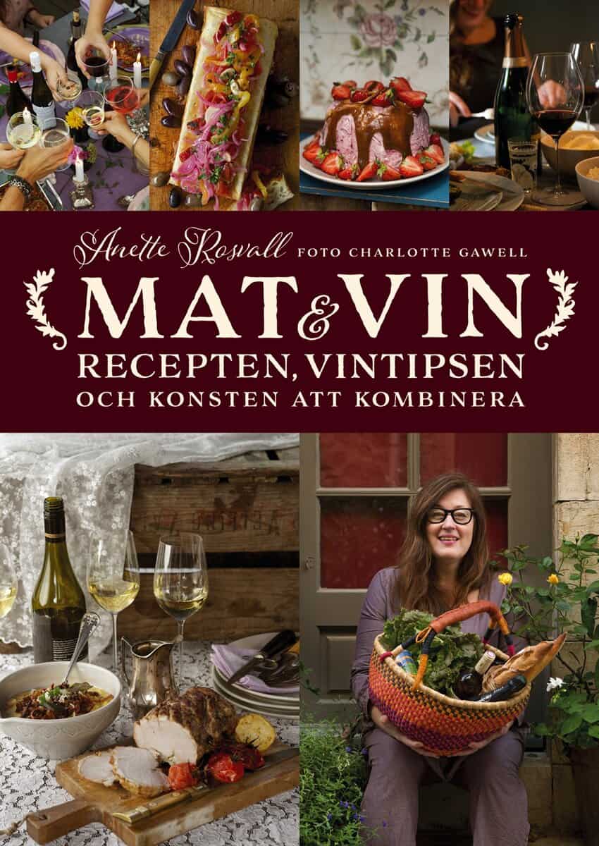 Anette Rosvall : Mat & vin : recepten, vintipsen och konsten att kombinera