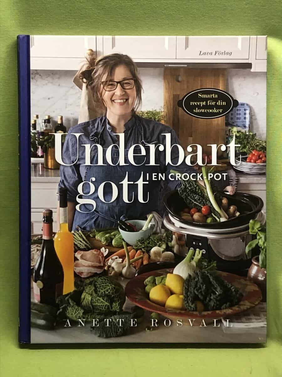 Anette Rosvall : Underbart gott i en Crock-pot