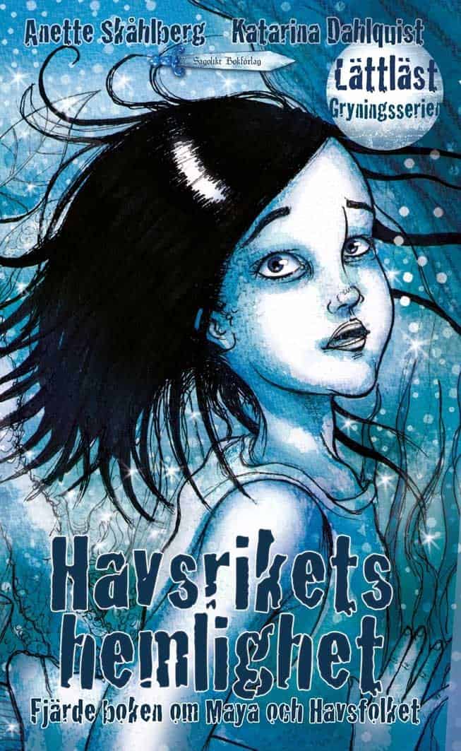 Anette Skåhlberg : Havsrikets hemlighet : fjärde boken om Maya och Havsfolket
