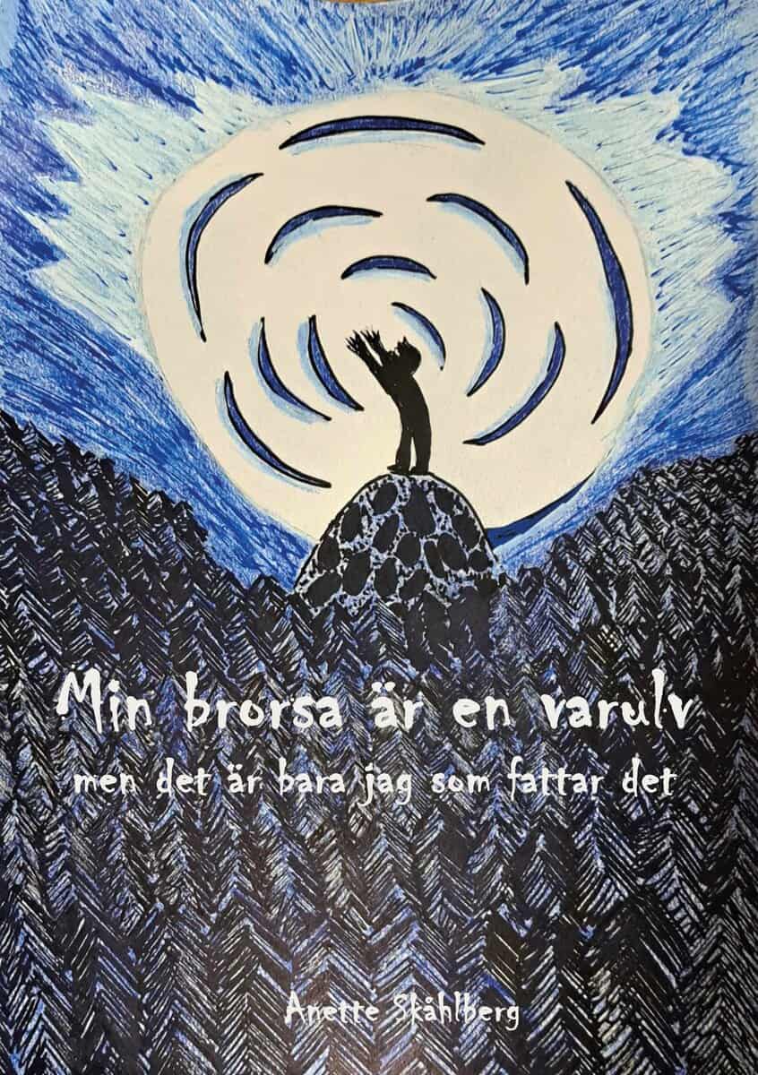 Anette Skåhlberg : Min brorsa är en varulv : men det är bara jag som fattar det