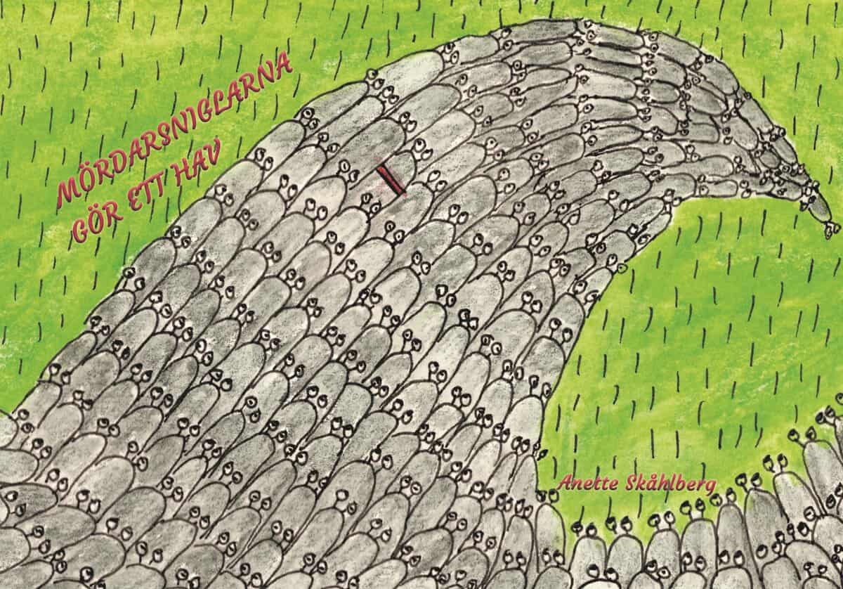 Anette Skåhlberg : Mördarsniglarna gör ett hav